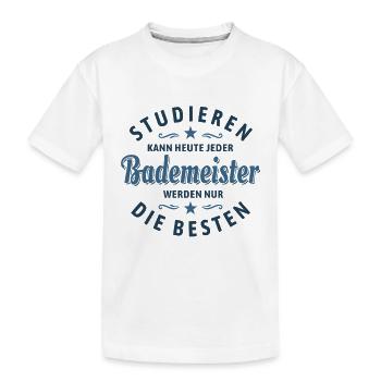 Studieren kann jeder - Bademeister Spruch - Kinder Premium Bio T-Shirt - Weiß - Vorne