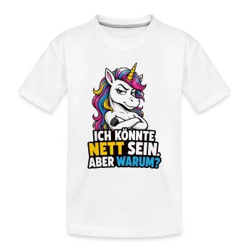 Ich Könnte Nett Sein Aber Warum Einhorn Spruch - Kinder Premium Bio T-Shirt - Weiß - Vorne