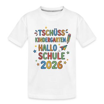 Tschüss Kindergarten Hallo Schule 2026 Erstklässle - Kinder Premium Bio T-Shirt - Weiß - Vorne