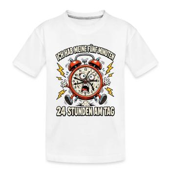 Ich hab meine fünf Minuten – rund um die Uhr - Kinder Premium Bio T-Shirt - Weiß - Vorne