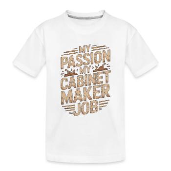 Cabinet Maker My Passion My Woodworking Artisan - Kids' Premium Organic T-Shirt - white - Front