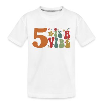 Five Is A Vibe, 5 Jahre alt, Kinder zum 5. Geburtstag - Kinder Premium Bio T-Shirt - Weiß - Vorne