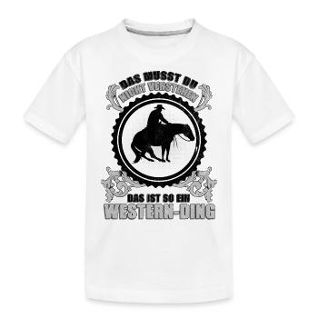 Das ist so ein Western-Ding. - Kinder Premium Bio T-Shirt - Weiß - Vorne