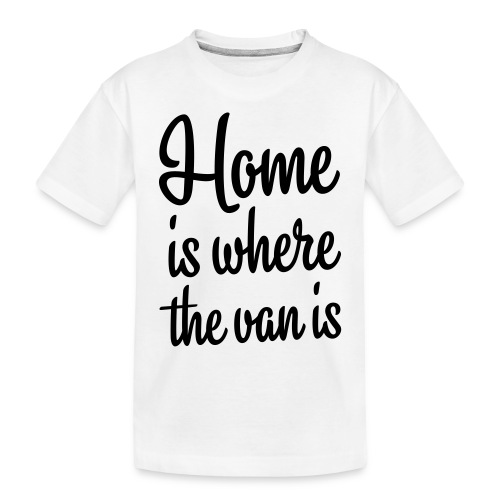 Home is where the van is - Autonaut.com - Kids' Premium Organic T-Shirt