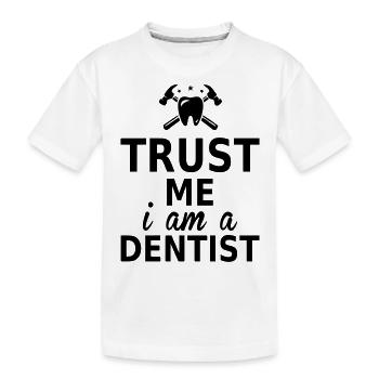 trust me i am a dentist - Kids' Premium Organic T-Shirt - white - Front