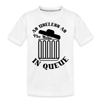 As useless as the Ueue in Queue - Kinder Premium Bio T-Shirt - Weiß - Vorne