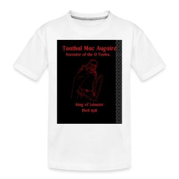 Tuathal Mac Augaire, ancêtre des O Tooles - T-shirt bio Premium Enfant - blanc - Devant
