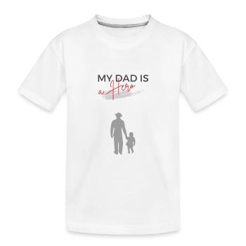 My Dad is a Hero - Kids' Premium Organic T-Shirt - white - Front