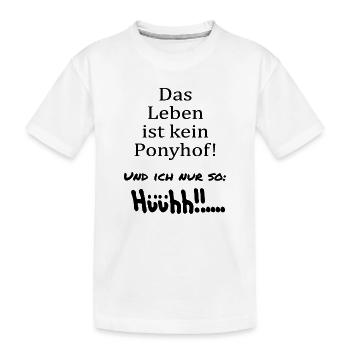 Das Leben ist kein Ponyhof... - Kinder Premium Bio T-Shirt - Weiß - Vorne