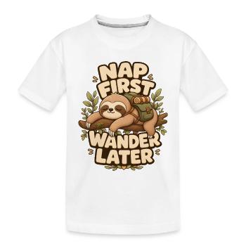 Nap First Wander Later Faultier - Kinder Premium Bio T-Shirt - Weiß - Vorne