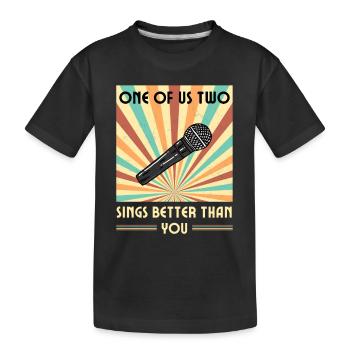 Einer Von Uns Beiden Singt Besser Als Du - Kinder Premium Bio T-Shirt - Schwarz - Vorne