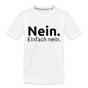 Nein. Einfach nein. - Kinder Premium Bio T-Shirt - Weiß - Vorne