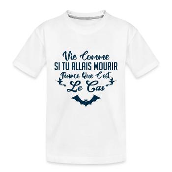 Vie comme si tu allais mourir - T-shirt bio Premium Enfant - blanc - Devant