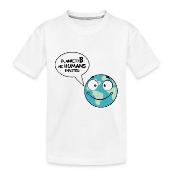 Plan(et) B , no humans invited - Kids' Premium Organic T-Shirt - white - Front
