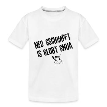 Gschimpft & Globt | Redewendung - Kinder Premium Bio T-Shirt - Weiß - Vorne