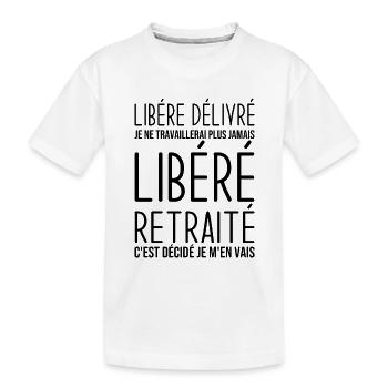 Libéré retraité je ne travaillerais plus jamais - T-shirt bio Premium Enfant - blanc - Devant