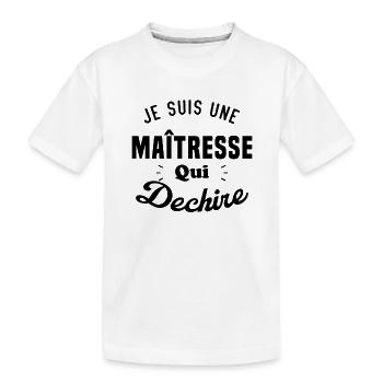 Je Suis Une Maîtresse Qui Déchire - T-shirt bio Premium Enfant - blanc - Devant