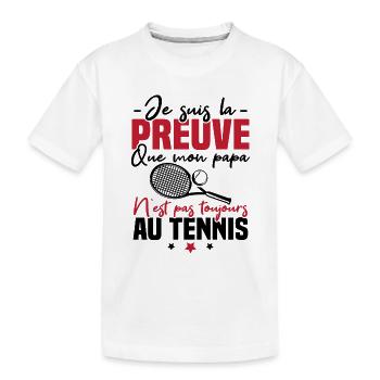 Preuve que mon papa tennis, Humour tennis - T-shirt bio Premium Enfant - blanc - Devant