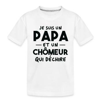 Je suis un papa et un Chômeur qui déchire - T-shirt bio Premium Enfant - blanc - Devant