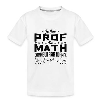 PROF DE MATHS - T-shirt bio Premium Enfant - blanc - Devant