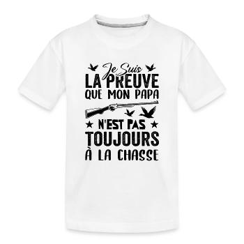 Preuve que papa n'est pas toujours à la chasse - T-shirt bio Premium Enfant - blanc - Devant