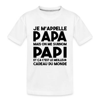 Je M'appelle Papa Mais On Me Surnom Papi Cadeau - T-shirt bio Premium Enfant - blanc - Devant