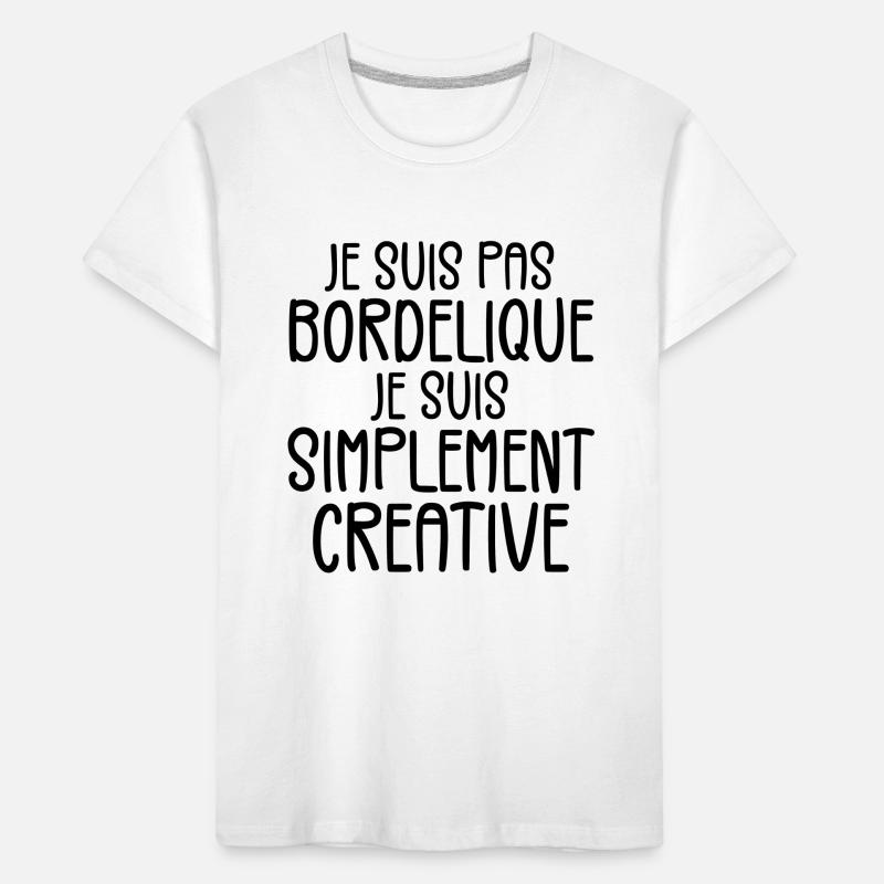 Je suis pas bordélique je suis simplement créative T-shirt bio Premium Enfant