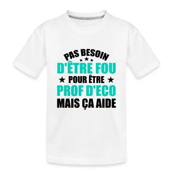Prof Eco Economie Humour Métier Fou - T-shirt bio Premium Enfant - blanc - Devant