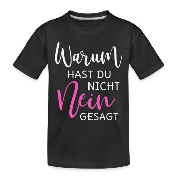 Warum hast Du nicht Nein gesagt - Kinder Premium Bio T-Shirt - Schwarz - Vorne