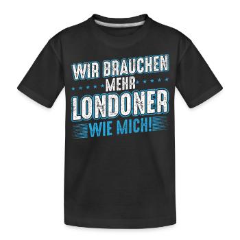 Wir brauchen mehr Londoner wie mich - Kinder Premium Bio T-Shirt - Schwarz - Vorne