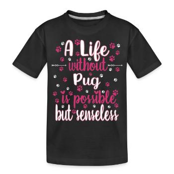 Hund Leben ohne Mops möglich aber sinnlos - Kinder Premium Bio T-Shirt - Schwarz - Vorne