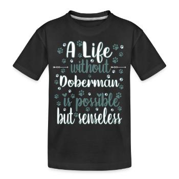 Hund Leben ohne Dobermann möglich aber sinnlos - Kinder Premium Bio T-Shirt - Schwarz - Vorne