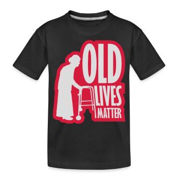 old lives matter quote - Kids' Premium Organic T-Shirt - black - Front