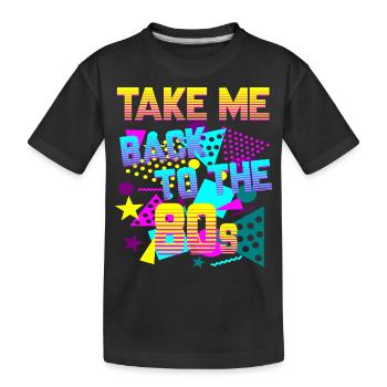Take Me Back to 80's - Kids' Premium Organic T-Shirt - black - Front