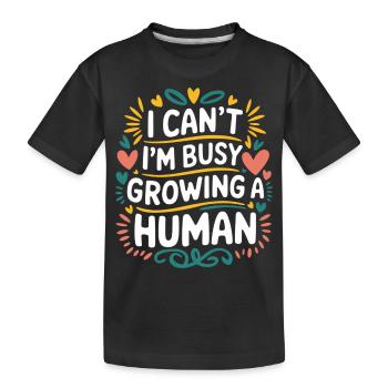 I Can't I'm Busy Growing A Human 14 - Kinder Premium Bio T-Shirt - Schwarz - Vorne