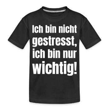 Je ne suis pas stressée, je suis juste importante ! - T-shirt bio Premium Enfant - noir - Devant