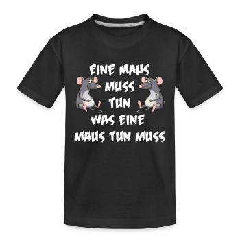 Maus tun muss - Kinder Premium Bio T-Shirt - Schwarz - Vorne