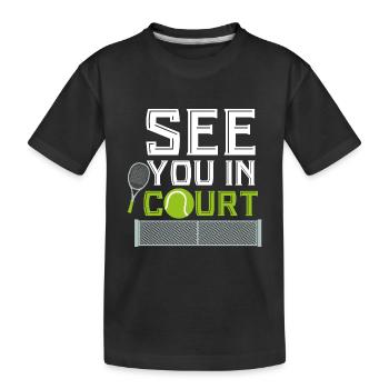 See You in Court Tennis Sport BallSport Lawn Sand - Kids' Premium Organic T-Shirt - black - Front
