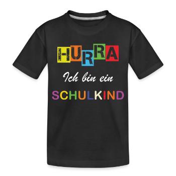 Hurra ich bin ein Schulkind Einschulung Schule - Kinder Premium Bio T-Shirt - Schwarz - Vorne