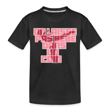On laisse pas bébé dans un coin - T-shirt bio Premium Enfant - noir - Devant