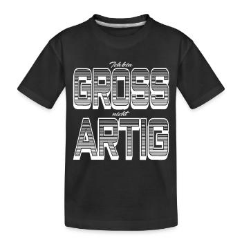 GROSS nicht ARTIG - Kinder Premium Bio T-Shirt - Schwarz - Vorne