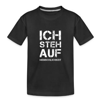ICH STEH AUF Menschlichkeit - Kinder Premium Bio T-Shirt - Schwarz - Vorne