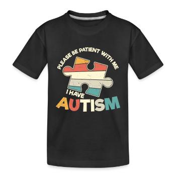 S’il vous plaît soyez patient avec moi, j’ai l’autisme - T-shirt bio Premium Enfant - noir - Devant