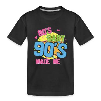 80S Baby 90S Made Me I Love The 80S 90S - Kids' Premium Organic T-Shirt - black - Front