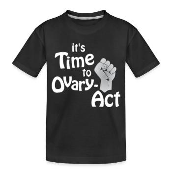 il est temps d’aller à l’ovaire-Act_weiss - T-shirt bio Premium Enfant - noir - Devant