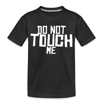 Do not touch me ! - Kids' Premium Organic T-Shirt - black - Front