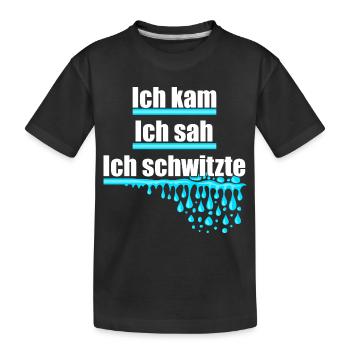 Ich kam, sah und schwitzte, Hitze, Schweiß, heiß - Kinder Premium Bio T-Shirt - Schwarz - Vorne