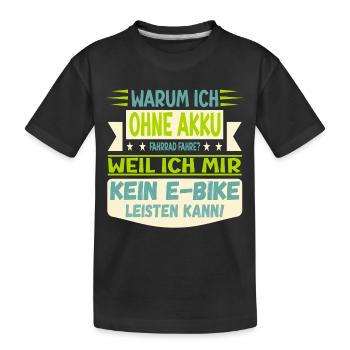 RADFAHREN OHNE AKKU - SPAREN E-BIKE - Kinder Premium Bio T-Shirt - Schwarz - Vorne