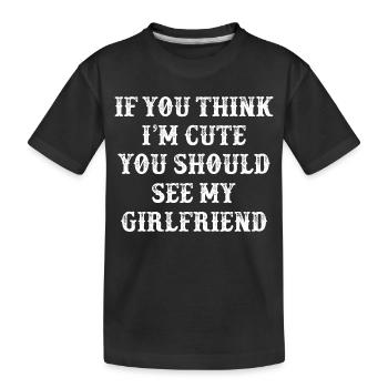 Si tu penses que je suis mignon, tu devrais voir ma petite amie - T-shirt bio Premium Enfant - noir - Devant