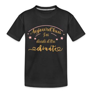 aujourd'hui j'ai décidé d'être chiante - T-shirt bio Premium Enfant - noir - Devant